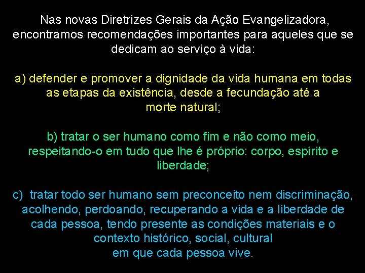 Nas novas Diretrizes Gerais da Ação Evangelizadora, encontramos recomendações importantes para aqueles que se