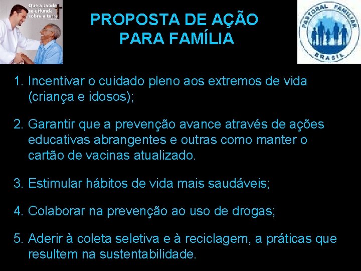 PROPOSTA DE AÇÃO PARA FAMÍLIA 1. Incentivar o cuidado pleno aos extremos de vida