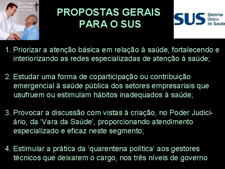 PROPOSTAS GERAIS PARA O SUS 1. Priorizar a atenção básica em relação à saúde,