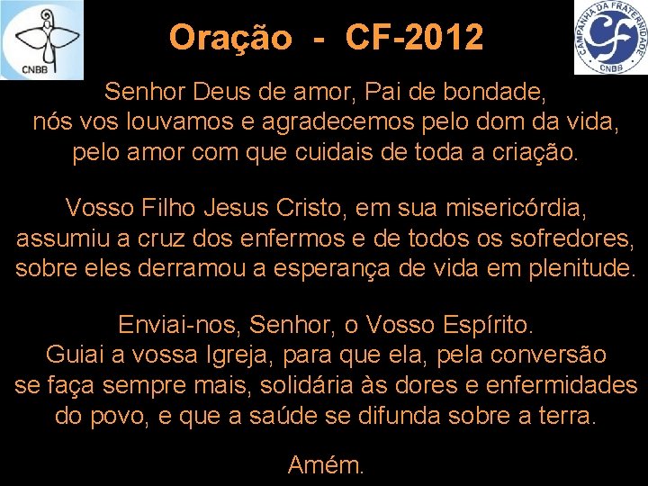 Oração - CF-2012 Senhor Deus de amor, Pai de bondade, nós vos louvamos e