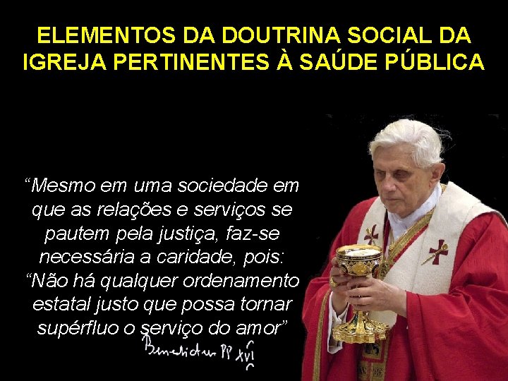 ELEMENTOS DA DOUTRINA SOCIAL DA IGREJA PERTINENTES À SAÚDE PÚBLICA “Mesmo em uma sociedade