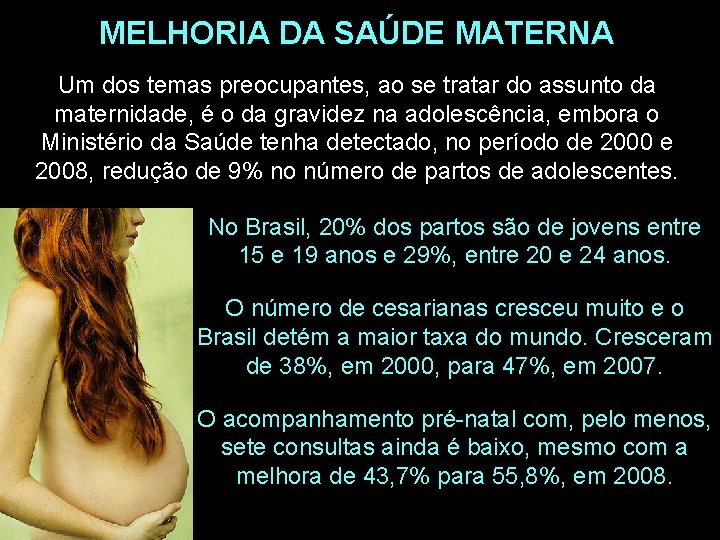 MELHORIA DA SAÚDE MATERNA Um dos temas preocupantes, ao se tratar do assunto da