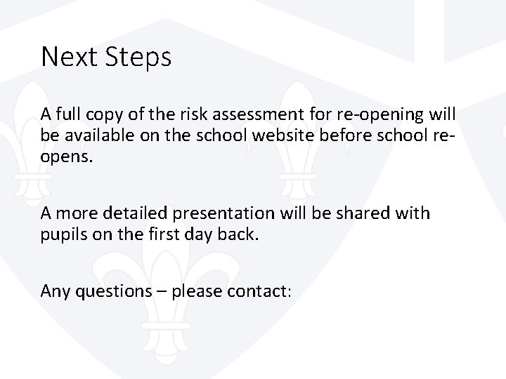 Next Steps A full copy of the risk assessment for re-opening will be available