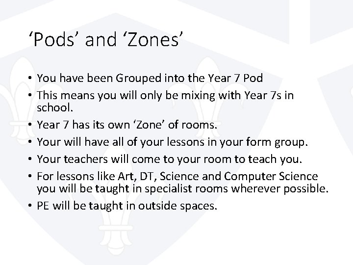 ‘Pods’ and ‘Zones’ • You have been Grouped into the Year 7 Pod •