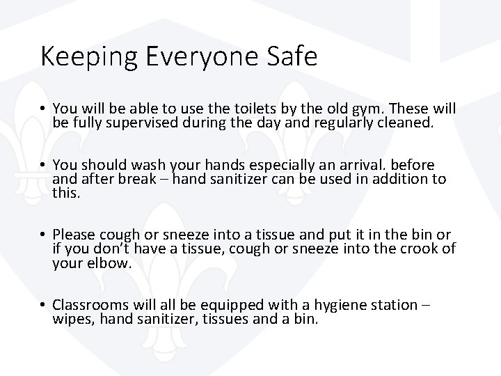 Keeping Everyone Safe • You will be able to use the toilets by the
