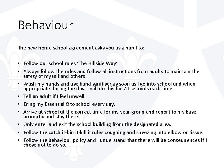 Behaviour The new home school agreement asks you as a pupil to: • Follow