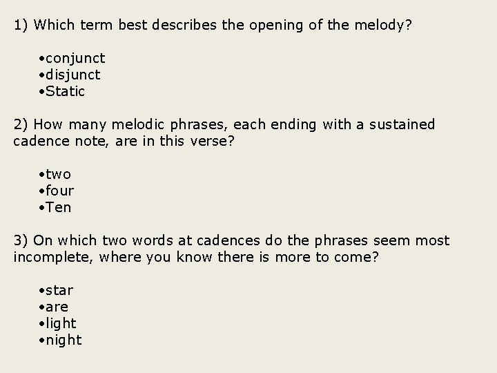 1) Which term best describes the opening of the melody? • conjunct • disjunct