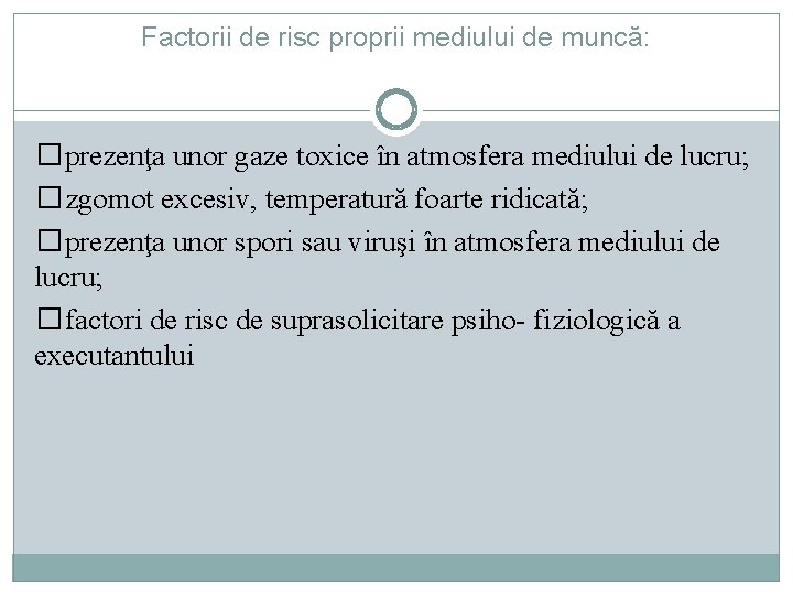 Factorii de risc proprii mediului de muncă: �prezenţa unor gaze toxice în atmosfera mediului Factorii de risc proprii mediului de muncă: �prezenţa unor gaze toxice în atmosfera mediului