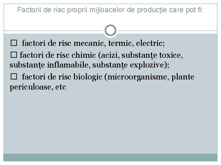 Factorii de risc proprii mijloacelor de producţie care pot fi: � factori de risc Factorii de risc proprii mijloacelor de producţie care pot fi: � factori de risc
