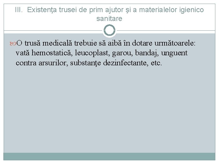 III. Existenţa trusei de prim ajutor şi a materialelor igienico sanitare O trusă medicală III. Existenţa trusei de prim ajutor şi a materialelor igienico sanitare O trusă medicală