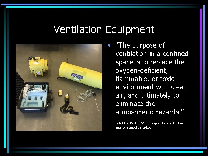Ventilation Equipment • “The purpose of ventilation in a confined space is to replace