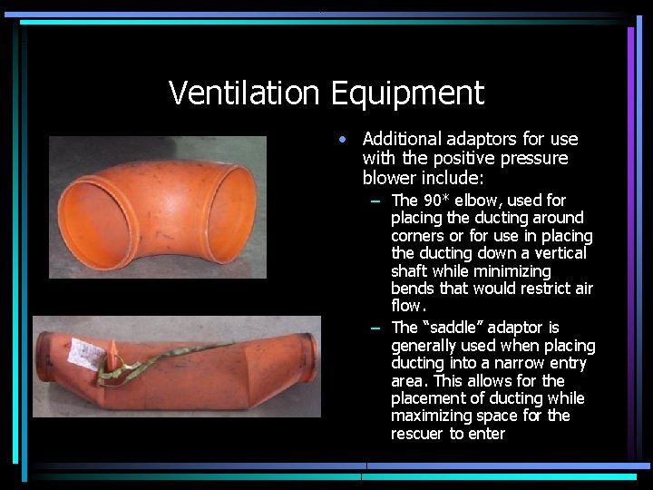 Ventilation Equipment • Additional adaptors for use with the positive pressure blower include: –