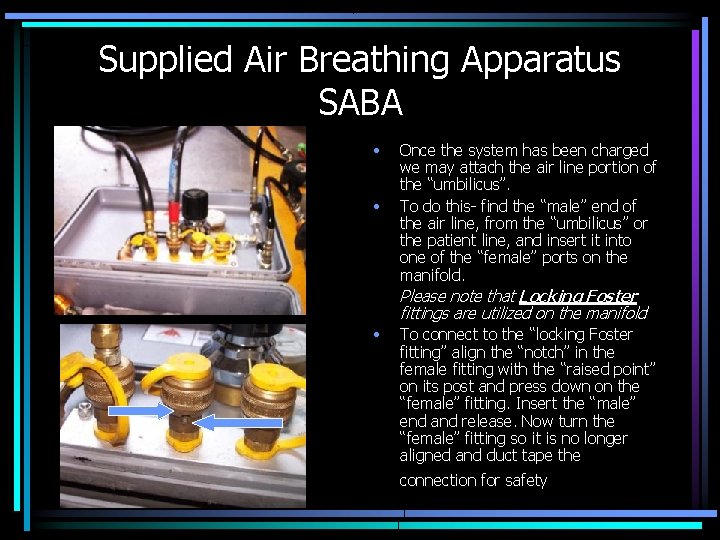 Supplied Air Breathing Apparatus SABA • • Once the system has been charged we