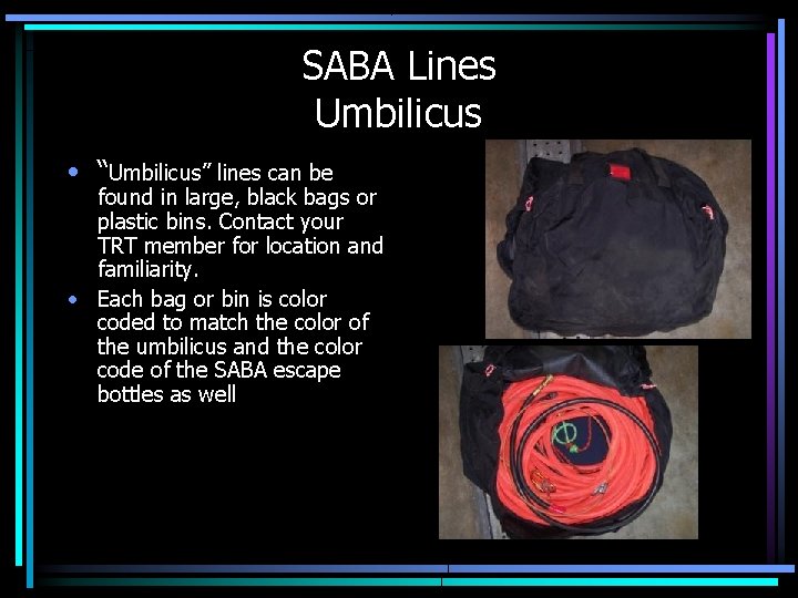 SABA Lines Umbilicus • “Umbilicus” lines can be found in large, black bags or