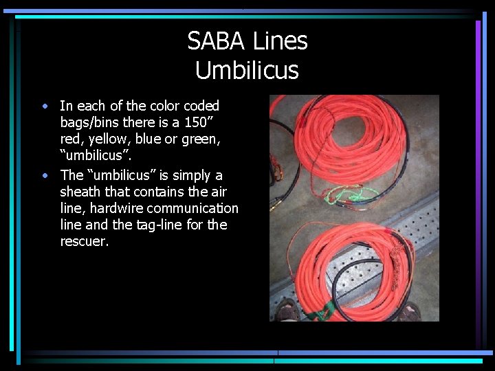 SABA Lines Umbilicus • In each of the color coded bags/bins there is a