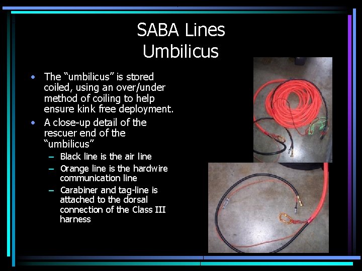 SABA Lines Umbilicus • The “umbilicus” is stored coiled, using an over/under method of