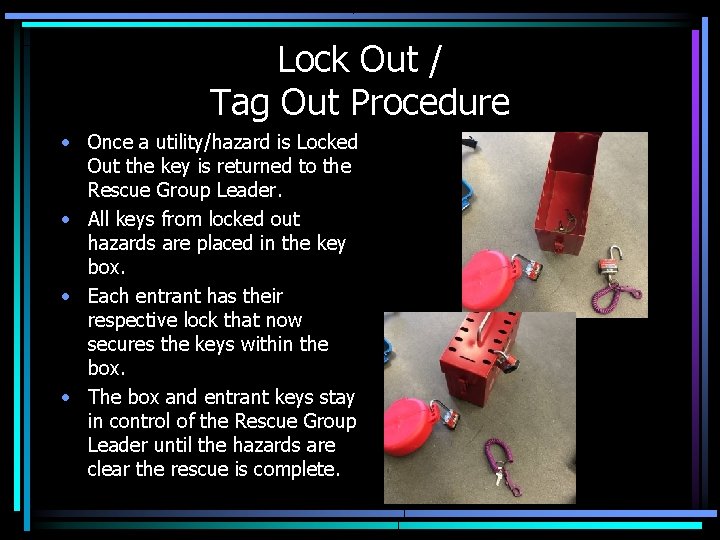 Lock Out / Tag Out Procedure • Once a utility/hazard is Locked Out the