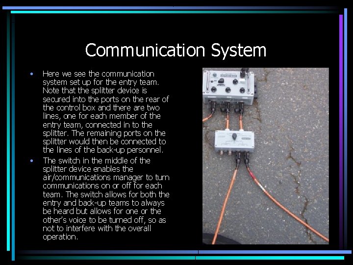 Communication System • • Here we see the communication system set up for the