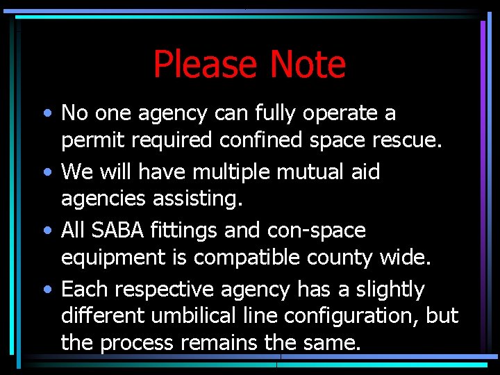 Please Note • No one agency can fully operate a permit required confined space