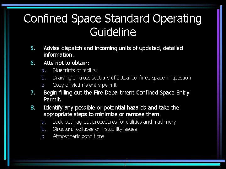 Confined Space Standard Operating Guideline 5. 6. Advise dispatch and incoming units of updated,