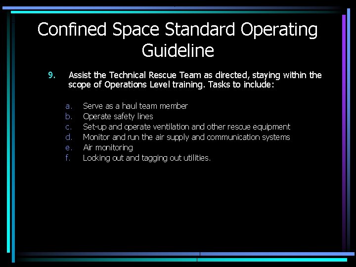 Confined Space Standard Operating Guideline 9. Assist the Technical Rescue Team as directed, staying