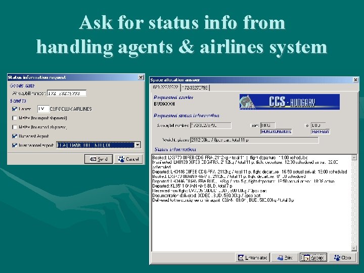 Ask for status info from handling agents & airlines system Ask for status info from handling agents & airlines system