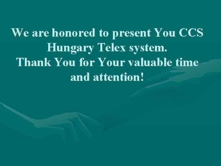 We are honored to present You CCS Hungary Telex system. Thank You for Your We are honored to present You CCS Hungary Telex system. Thank You for Your