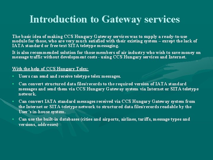 Introduction to Gateway services The basic idea of making CCS Hungary Gateway services was Introduction to Gateway services The basic idea of making CCS Hungary Gateway services was