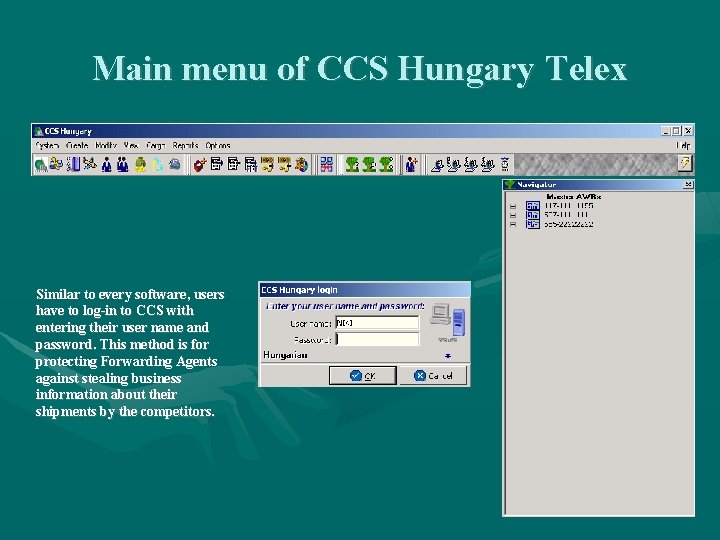 Main menu of CCS Hungary Telex Similar to every software, users have to log-in Main menu of CCS Hungary Telex Similar to every software, users have to log-in