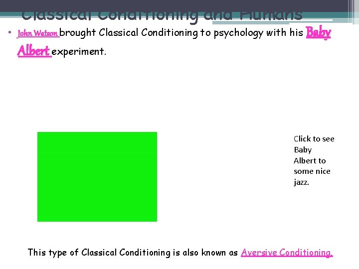 Classical Conditioning and Humans • John Watson brought Classical Conditioning to psychology with his