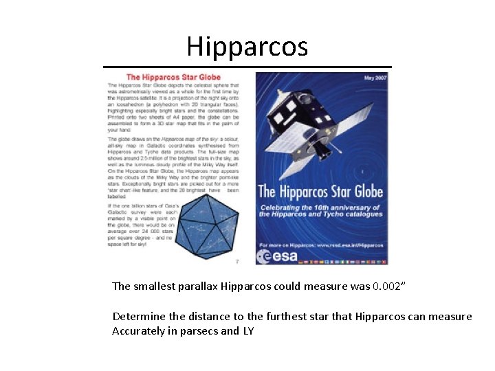 Hipparcos The smallest parallax Hipparcos could measure was 0. 002” Determine the distance to