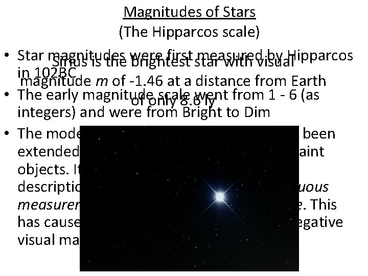 Magnitudes of Stars (The Hipparcos scale) • Star magnitudes first star measured by Hipparcos