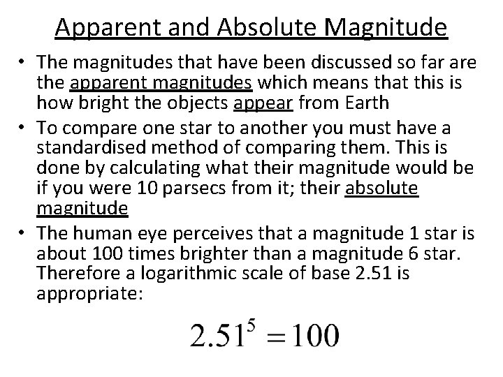 Apparent and Absolute Magnitude • The magnitudes that have been discussed so far are