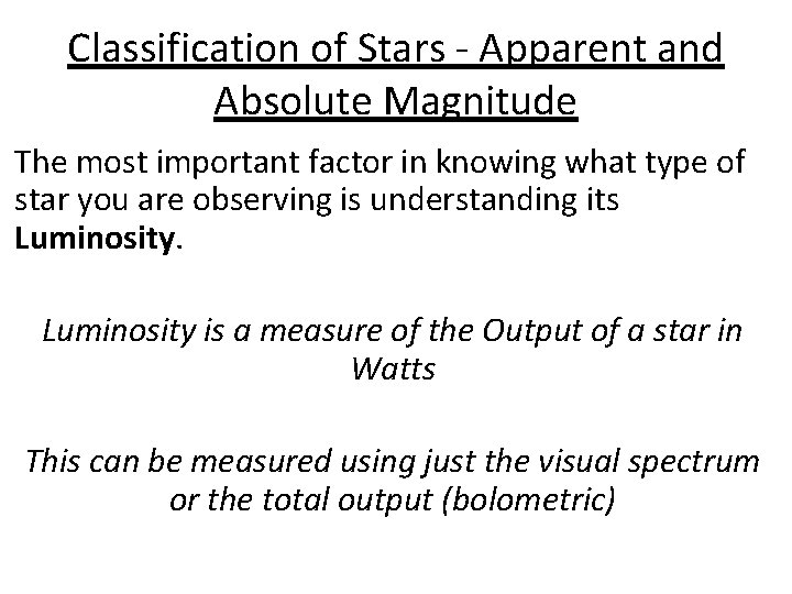 Classification of Stars - Apparent and Absolute Magnitude The most important factor in knowing