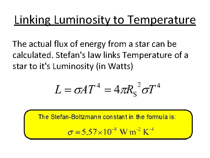 Linking Luminosity to Temperature The actual flux of energy from a star can be