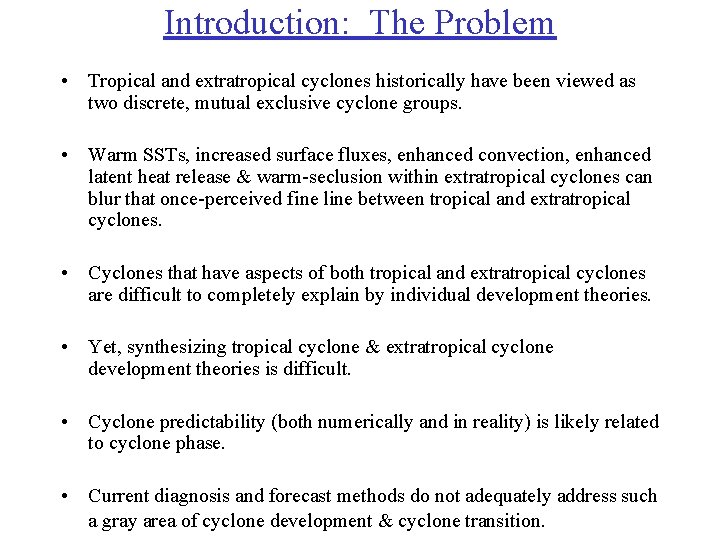Introduction: The Problem • Tropical and extratropical cyclones historically have been viewed as two
