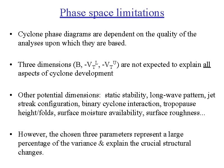 Phase space limitations • Cyclone phase diagrams are dependent on the quality of the