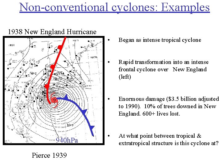 Non-conventional cyclones: Examples 1938 New England Hurricane ? 940 h. Pa Pierce 1939 •