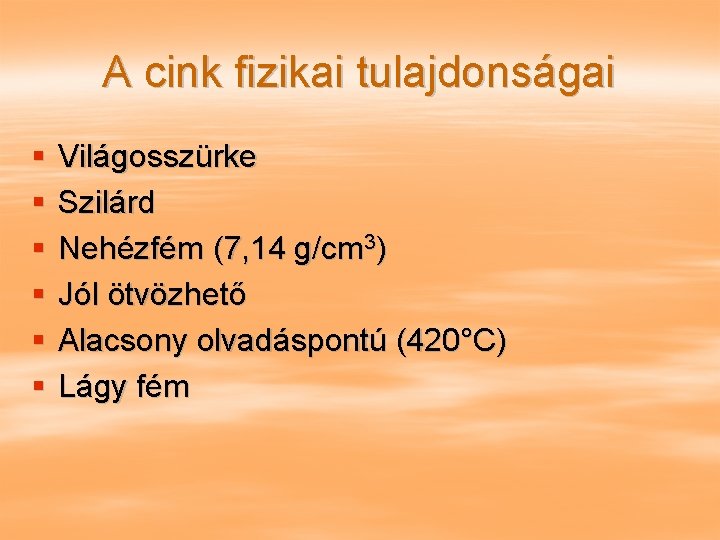 A cink fizikai tulajdonságai § § § Világosszürke Szilárd Nehézfém (7, 14 g/cm 3)