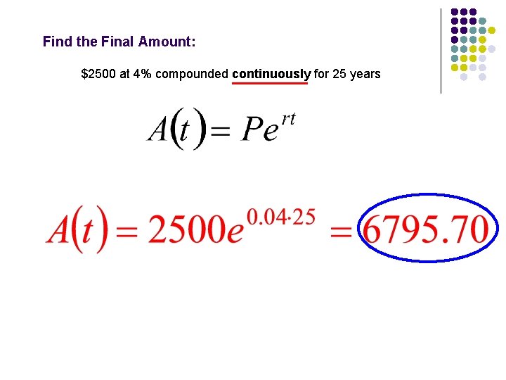 Find the Final Amount: $2500 at 4% compounded continuously for 25 years 