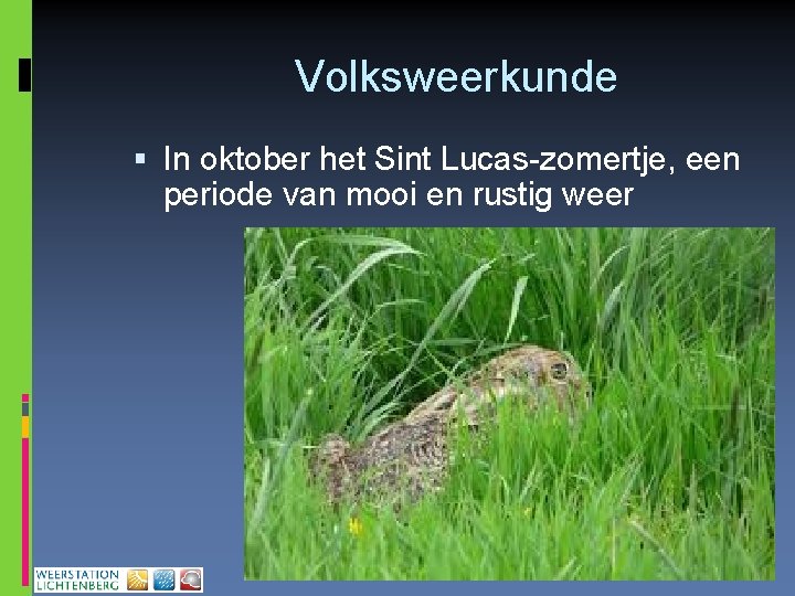 Volksweerkunde In oktober het Sint Lucas-zomertje, een periode van mooi en rustig weer 