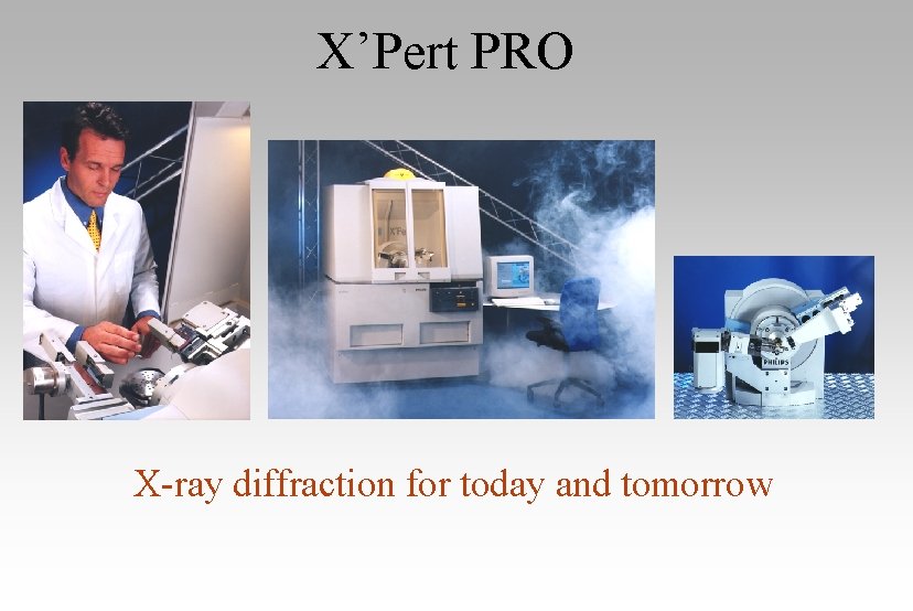 X’Pert PRO X-ray diffraction for today and tomorrow 