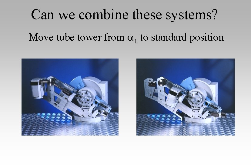 Can we combine these systems? Move tube tower from 1 to standard position 