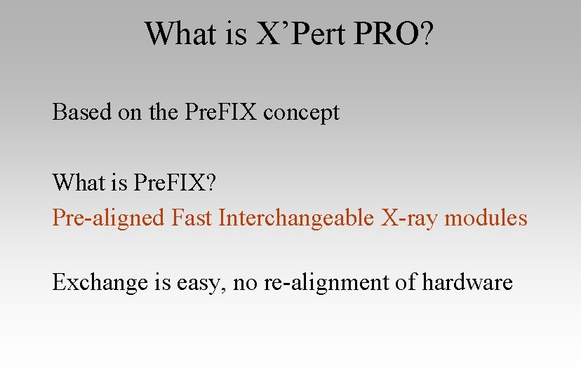 What is X’Pert PRO? Based on the Pre. FIX concept What is Pre. FIX?