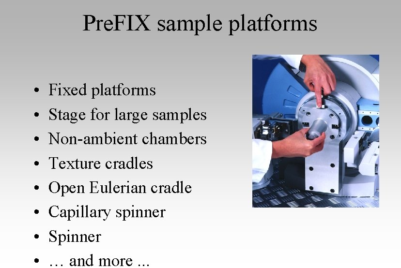 Pre. FIX sample platforms • • Fixed platforms Stage for large samples Non-ambient chambers