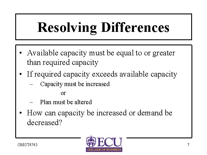 Resolving Differences • Available capacity must be equal to or greater than required capacity