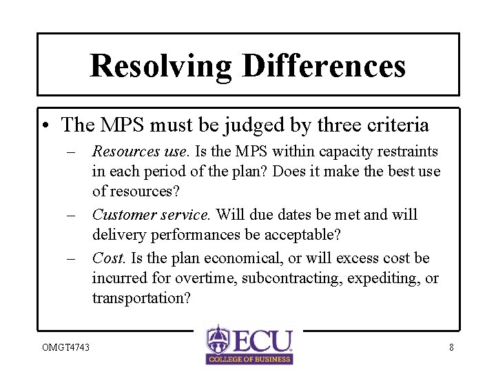 Resolving Differences • The MPS must be judged by three criteria – – –