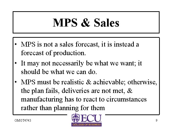 MPS & Sales • MPS is not a sales forecast, it is instead a