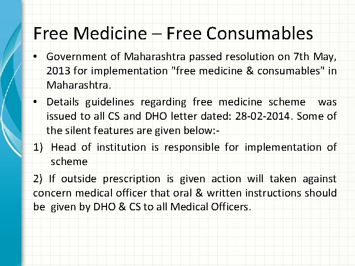 Free Medicine – Free Consumables • Government of Maharashtra passed resolution on 7 th