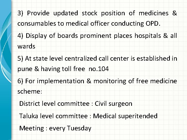 3) Provide updated stock position of medicines & consumables to medical officer conducting OPD.
